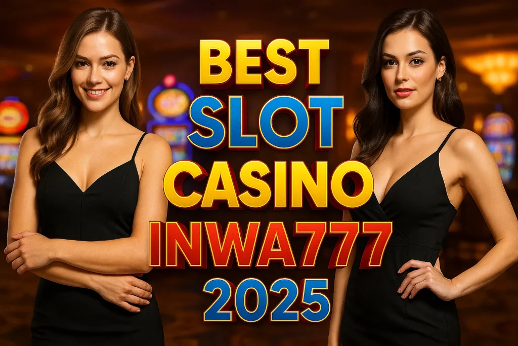 Best Slot Casino Inwa777 2025