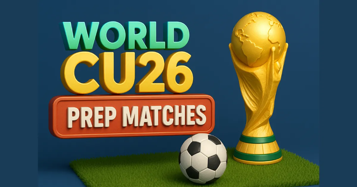 World Cup 2026 prep matches